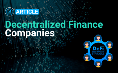 Decentralized Finance Companies: How Do They Revolutionize the Economy