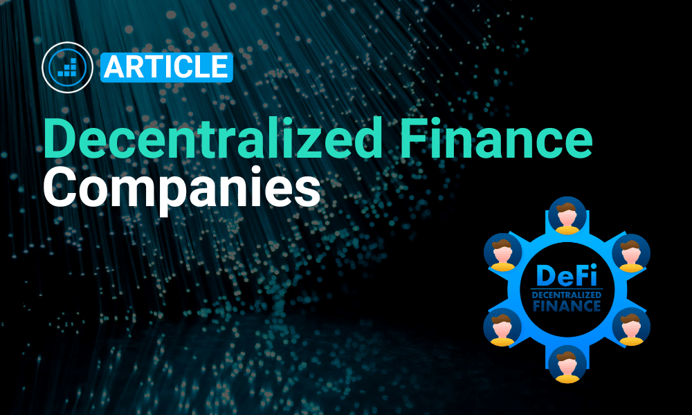 Article diving into decentralized finance companies and their influence on the economy