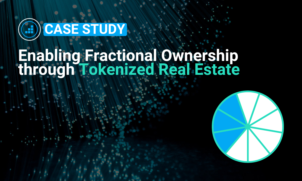 Case study diving into enabling fractional ownership via tokenized real estate